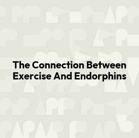 The Connection Between Exercise And Endorphins