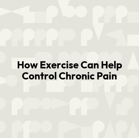 How Exercise Can Help Control Chronic Pain