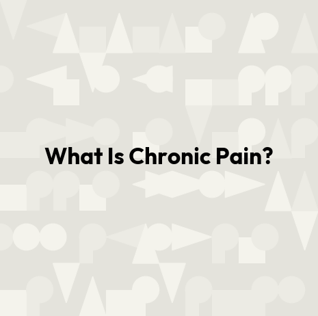 What Is Chronic Pain?