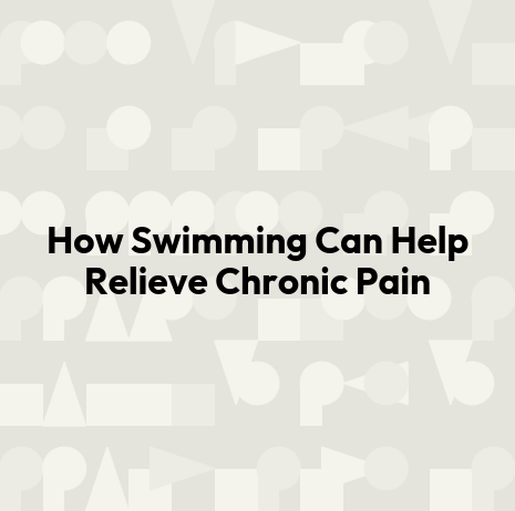 How Swimming Can Help Relieve Chronic Pain