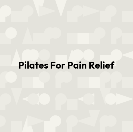 Pilates For Pain Relief
