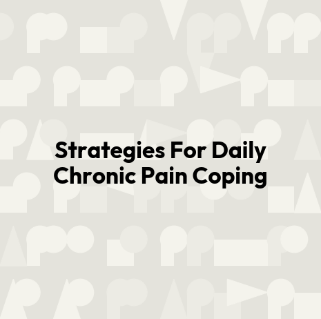 Strategies For Daily Chronic Pain Coping