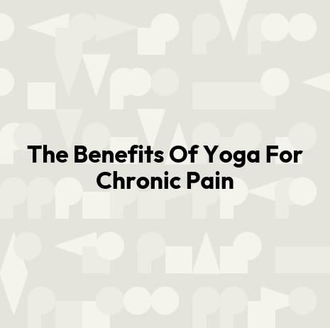 The Benefits Of Yoga For Chronic Pain