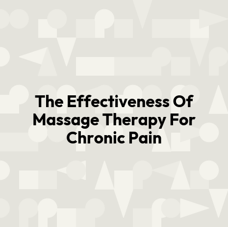 The Effectiveness Of Massage Therapy For Chronic Pain