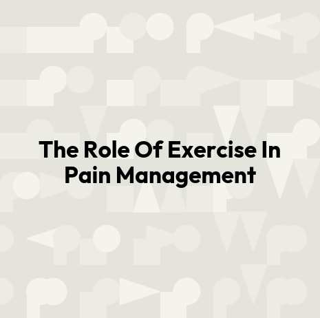 The Role Of Exercise In Pain Management