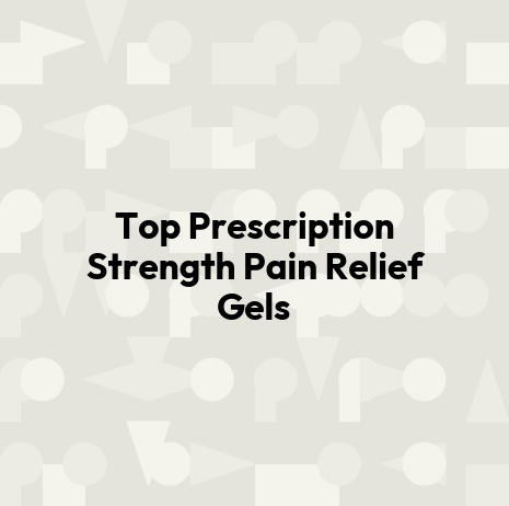 Top Prescription Strength Pain Relief Gels